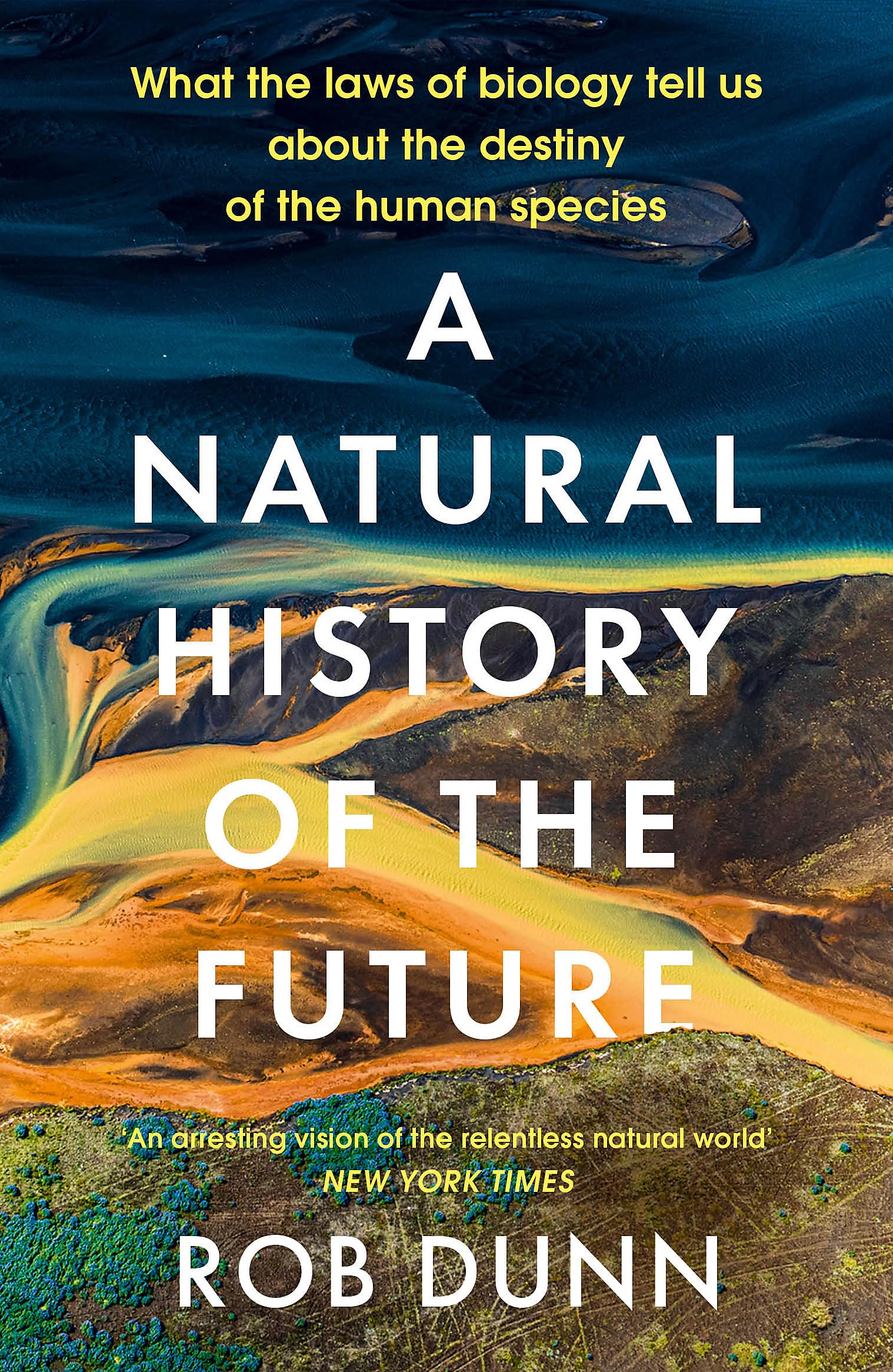A Natural History of the Future: What the Laws of Biology Tell Us About the Destiny of the Human Species Mathematics