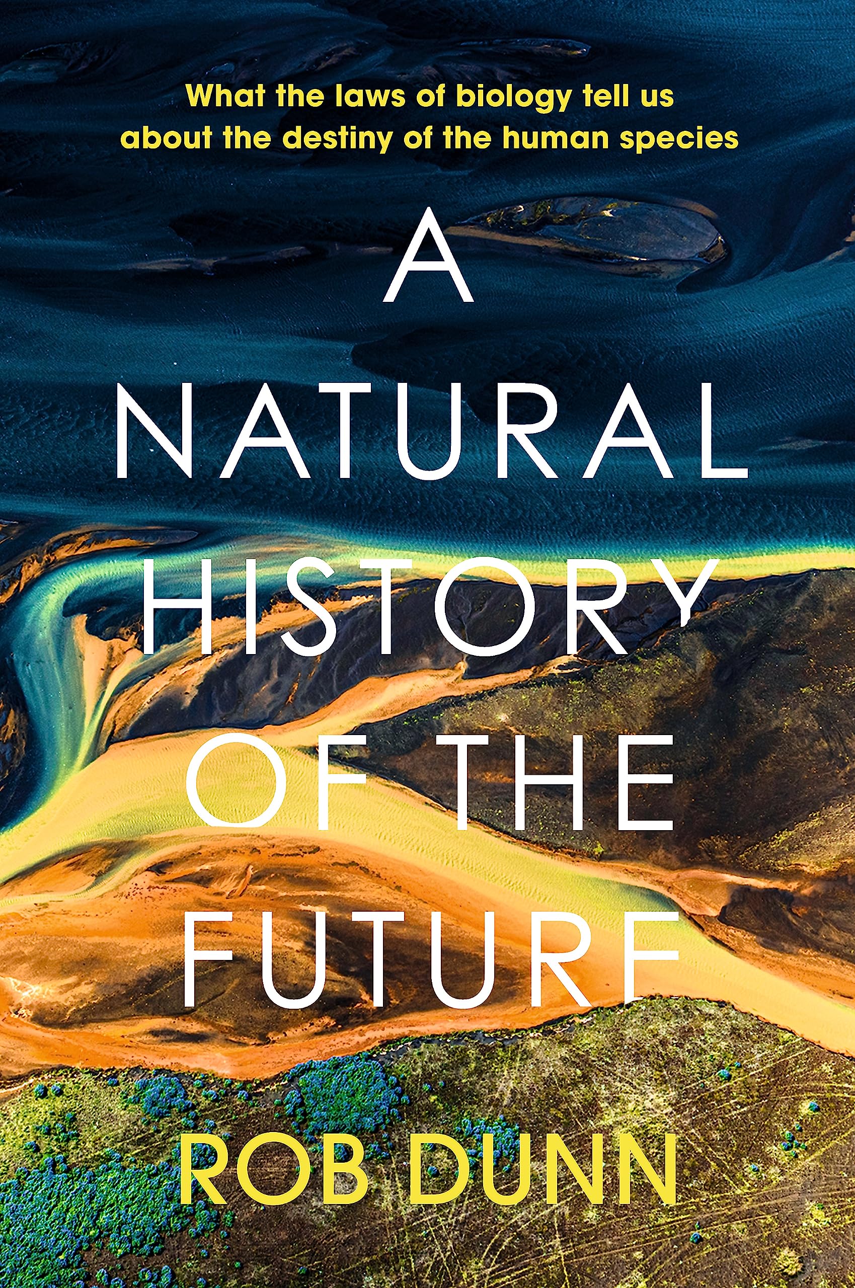 A Natural History of the Future: What the Laws of Biology Tell Us About the Destiny of the Human Species Mathematics