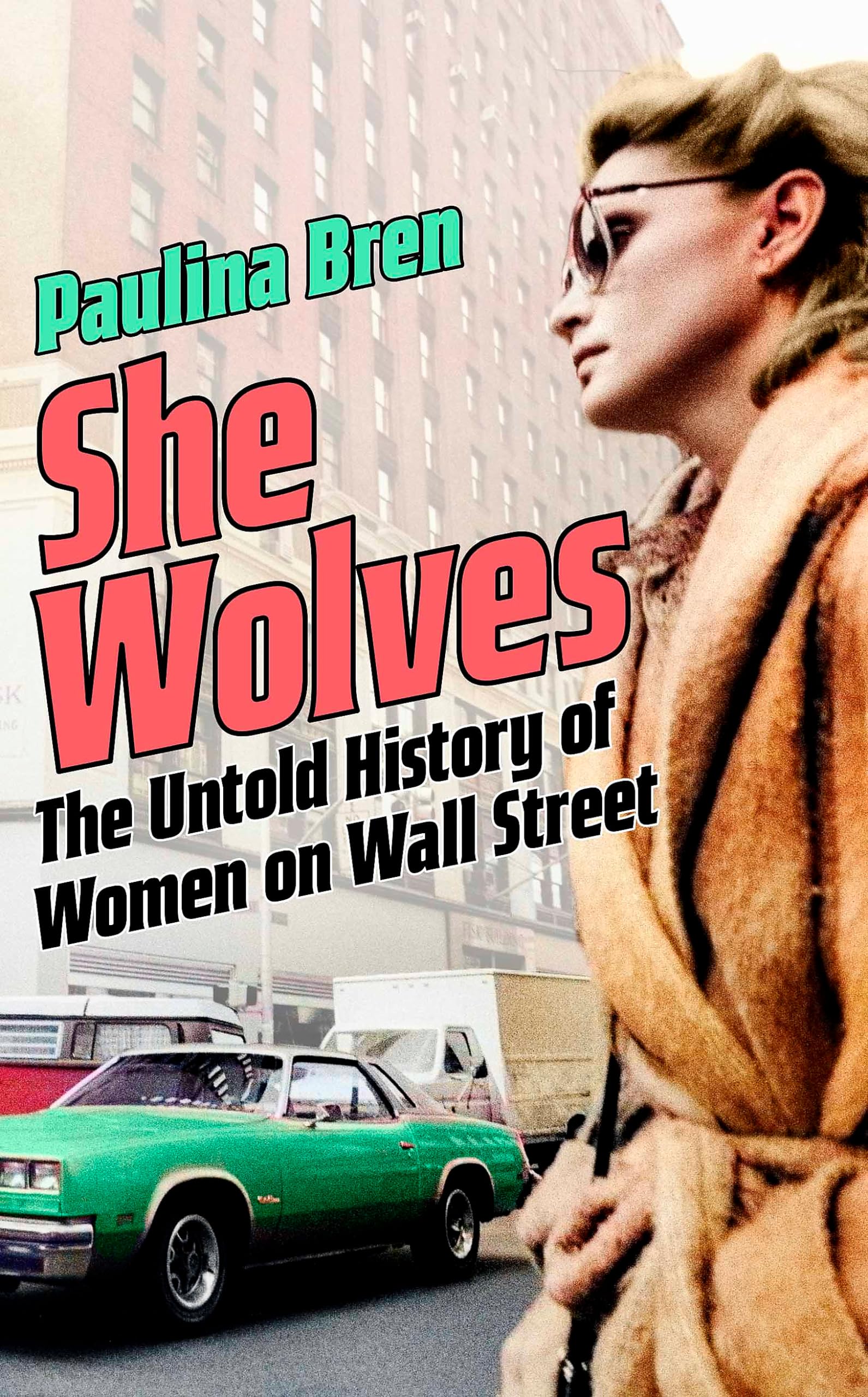 She Wolves: The Untold History of Women on Wall Street Books