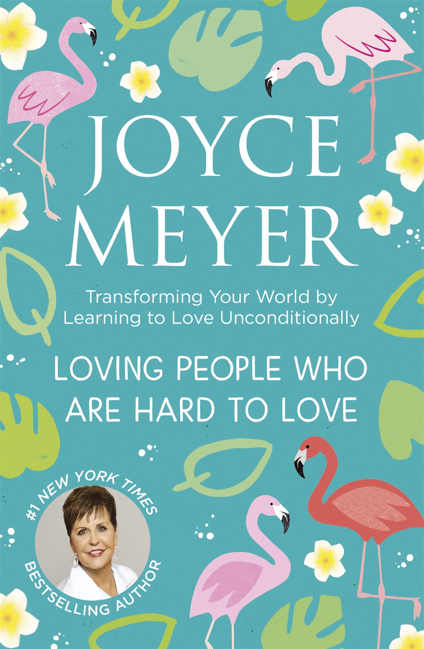 Loving People Who Are Hard to Love: Transforming Your World by Learning to Love Unconditionally Self-help