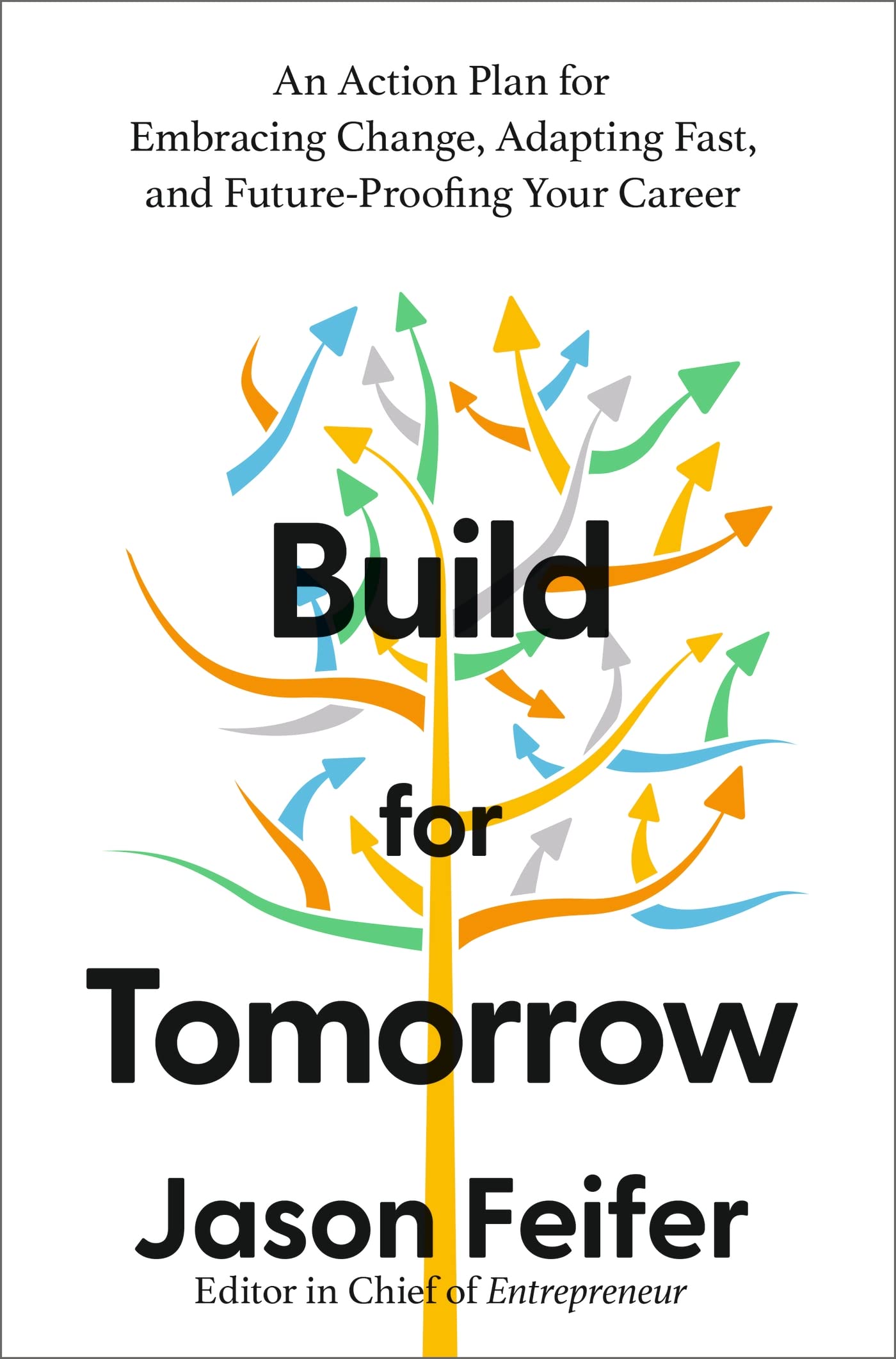 Build for Tomorrow: An Action Plan for Embracing Change, Adapting Fast, and Future-Proofing Your Career book
