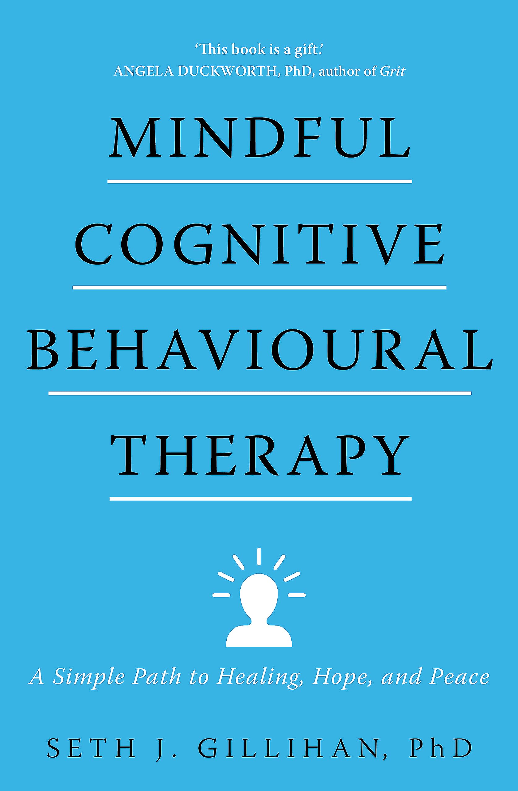 Mindful Cognitive Behavioural Therapy: A Simple Path to Healing, Hope, and Peace Medicine
