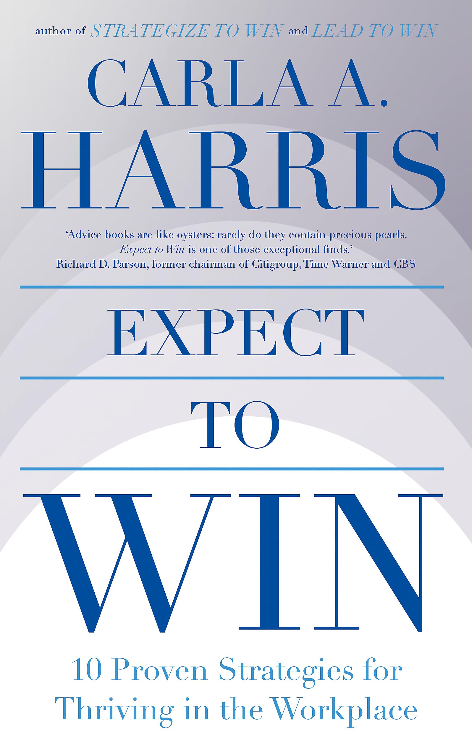 Expect to Win: 10 Proven Strategies for Thriving in the Workplace Business, Finance & Career