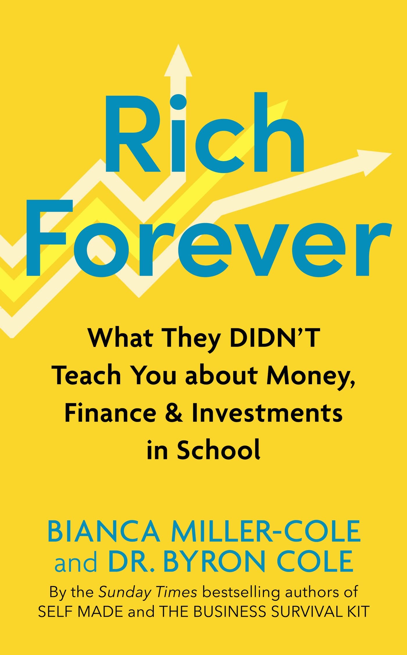 Rich Forever: What They Didn’t Teach You about Money, Finance and Investments in School Business, Finance & Career