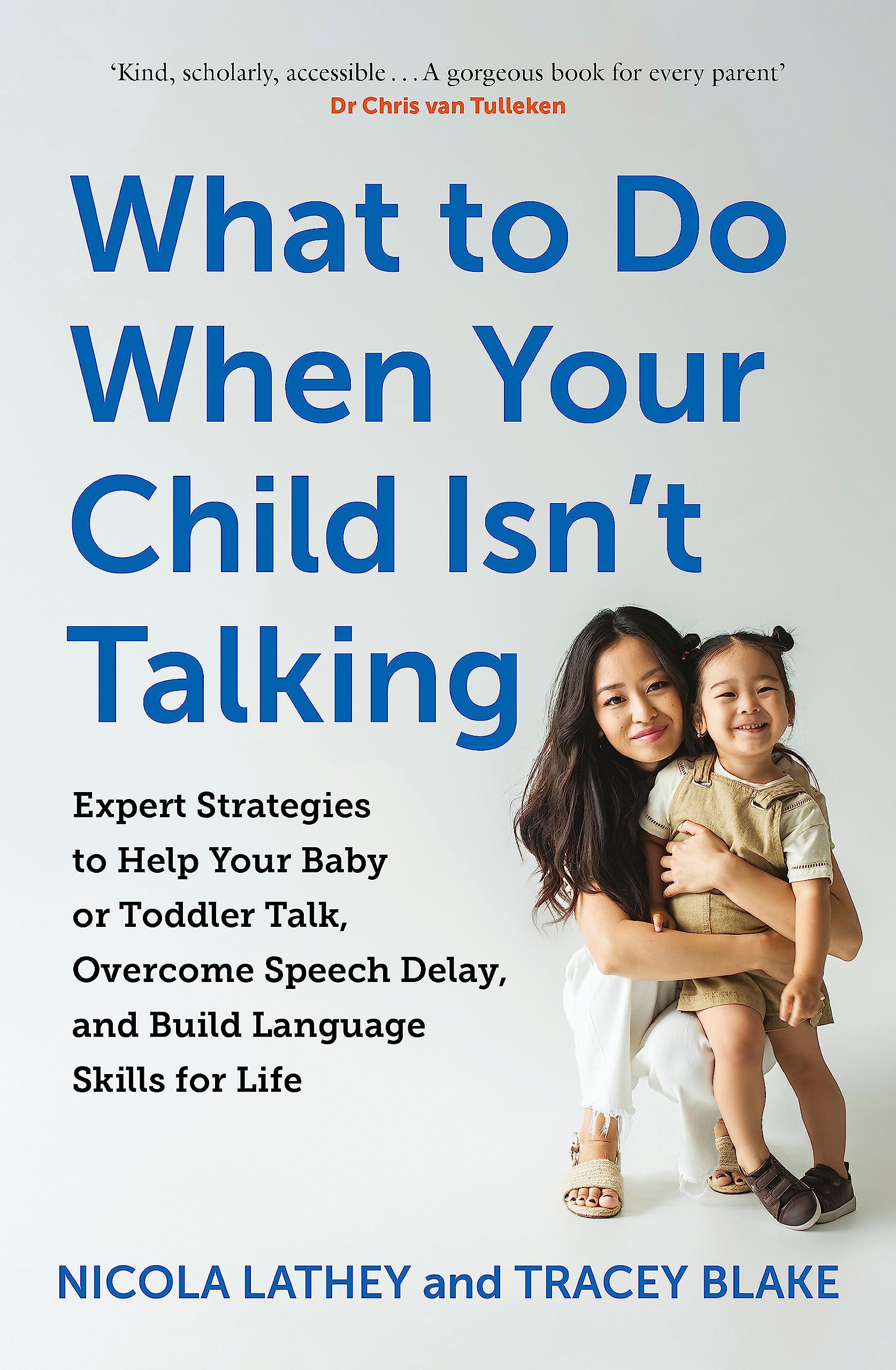 What to Do When Your Child Isn’t Talking: Expert Strategies to Help Your Baby or Toddler Talk, Overcome Speech Delay, & Build Language Skills for Life Medicine