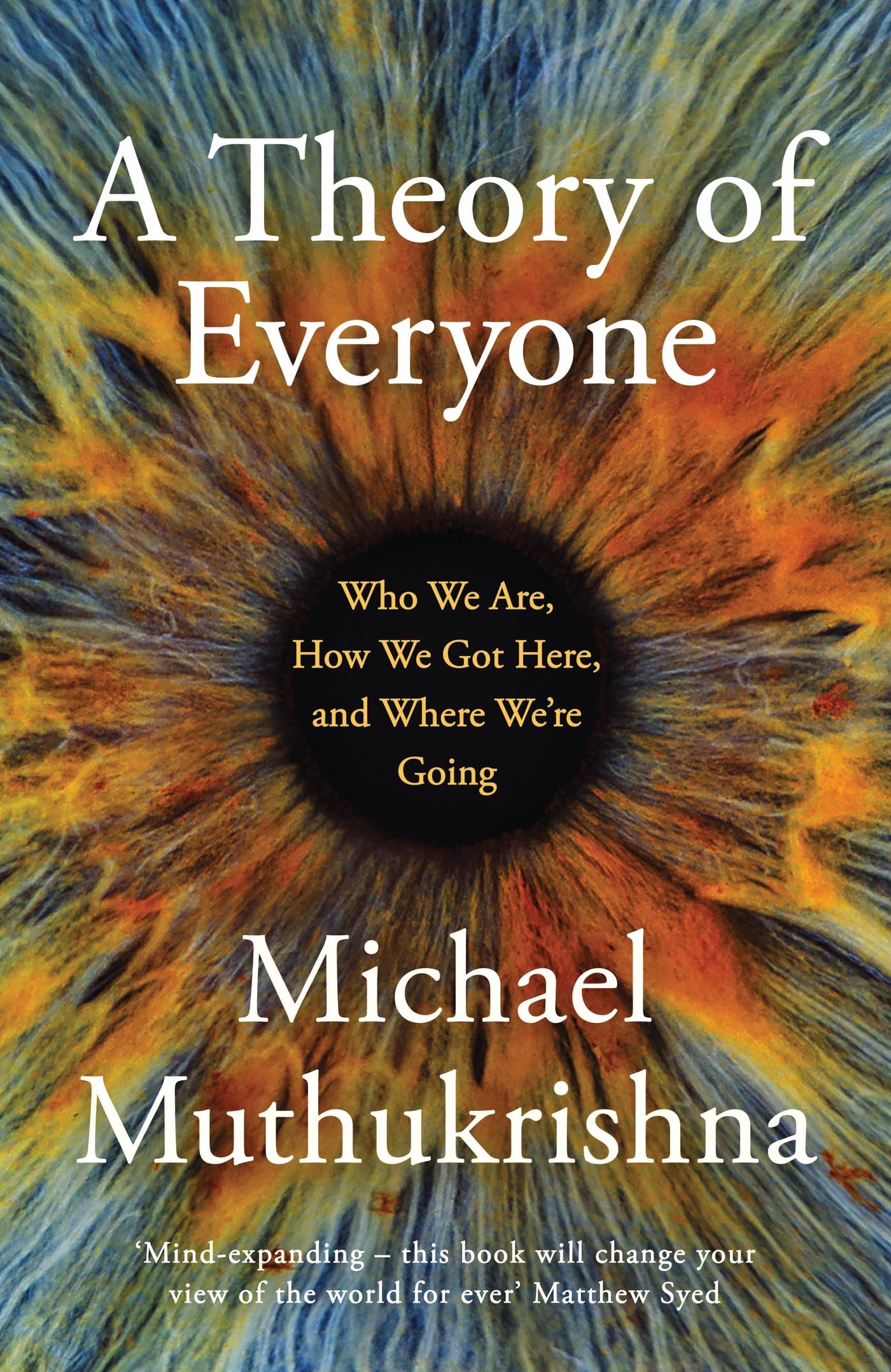 A Theory of Everyone: Who We Are, How We Got Here, and Where We’re Going Natural Sciences
