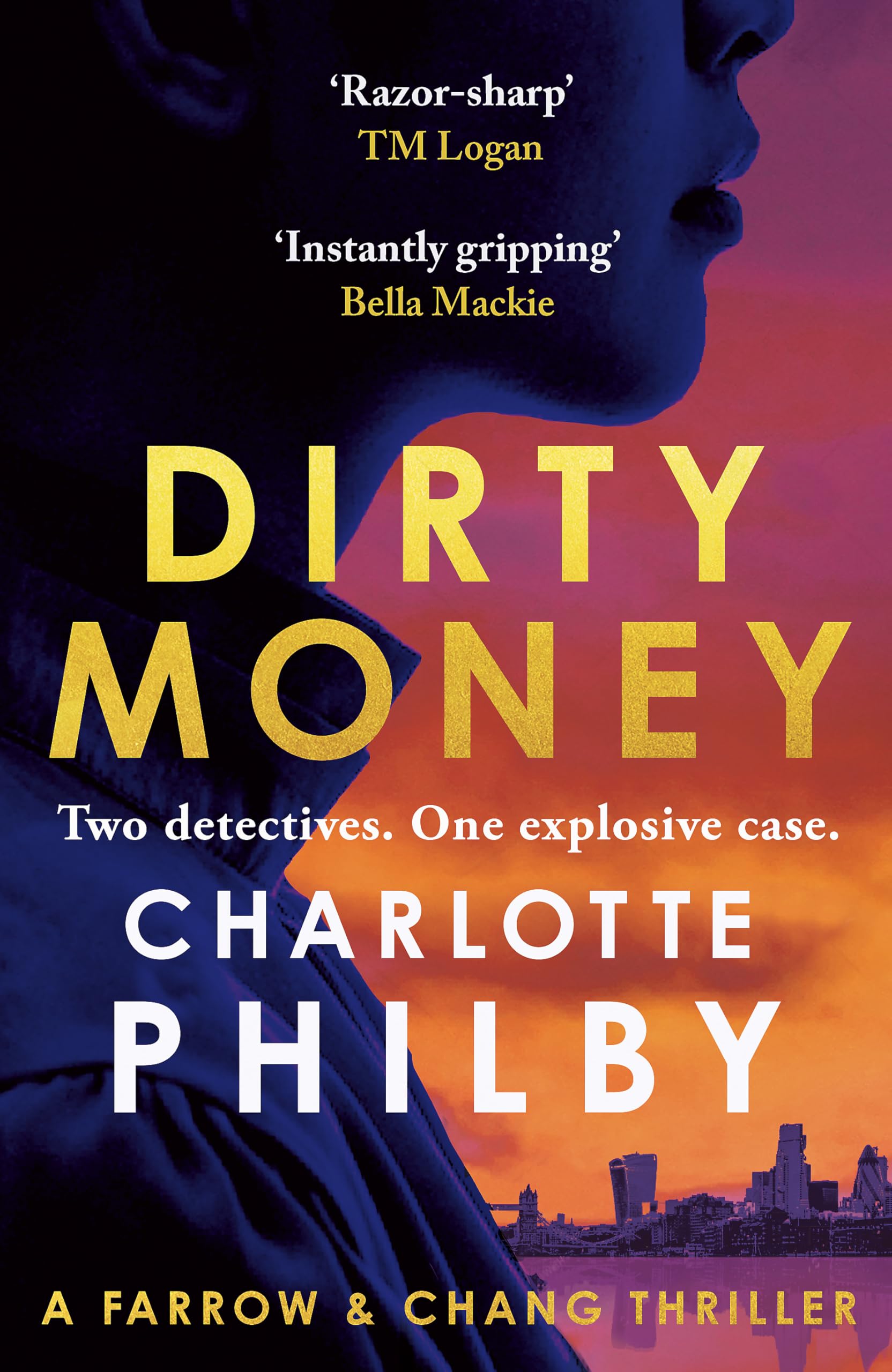 Dirty Money: 'Instantly gripping and great fun from beginning to end' Bella Mackie (Farrow & Chang Thrillers) Action & Adventure