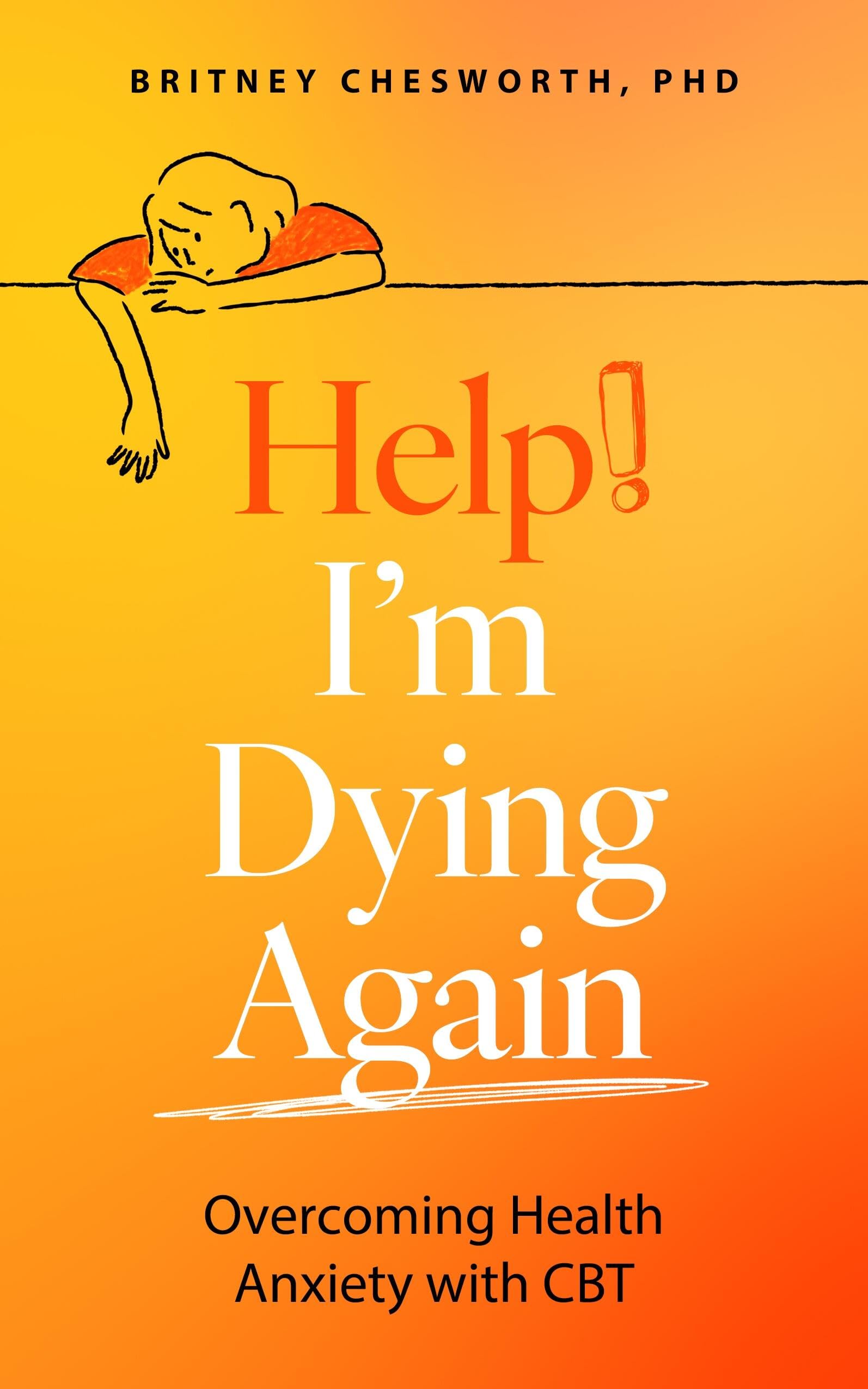 Help! I’m Dying Again: Overcoming Health Anxiety with Cognitive Behavioral Therapy (CBT) Medicine