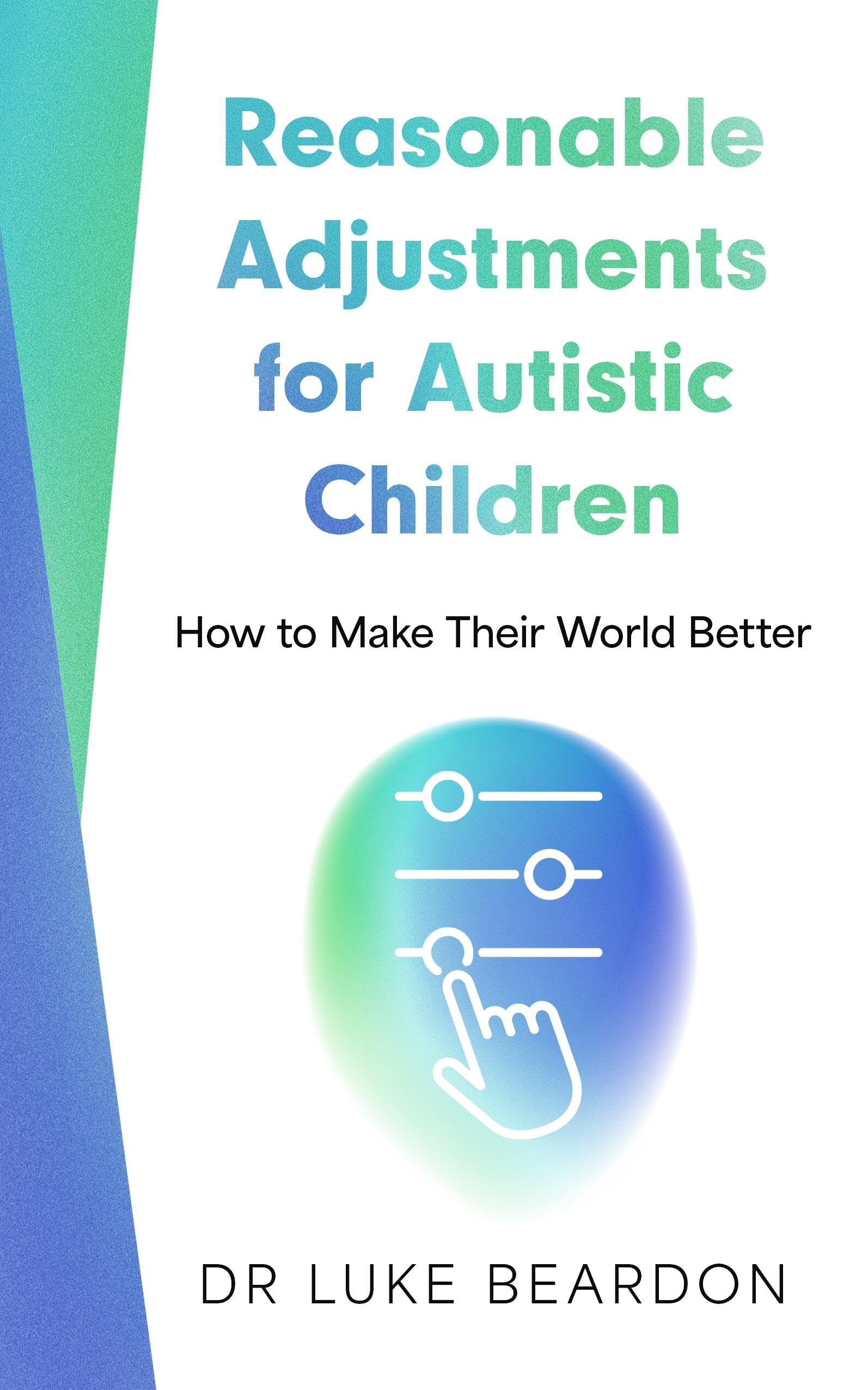 Reasonable Adjustments for Autistic Children: How to Make Their World Better Medicine