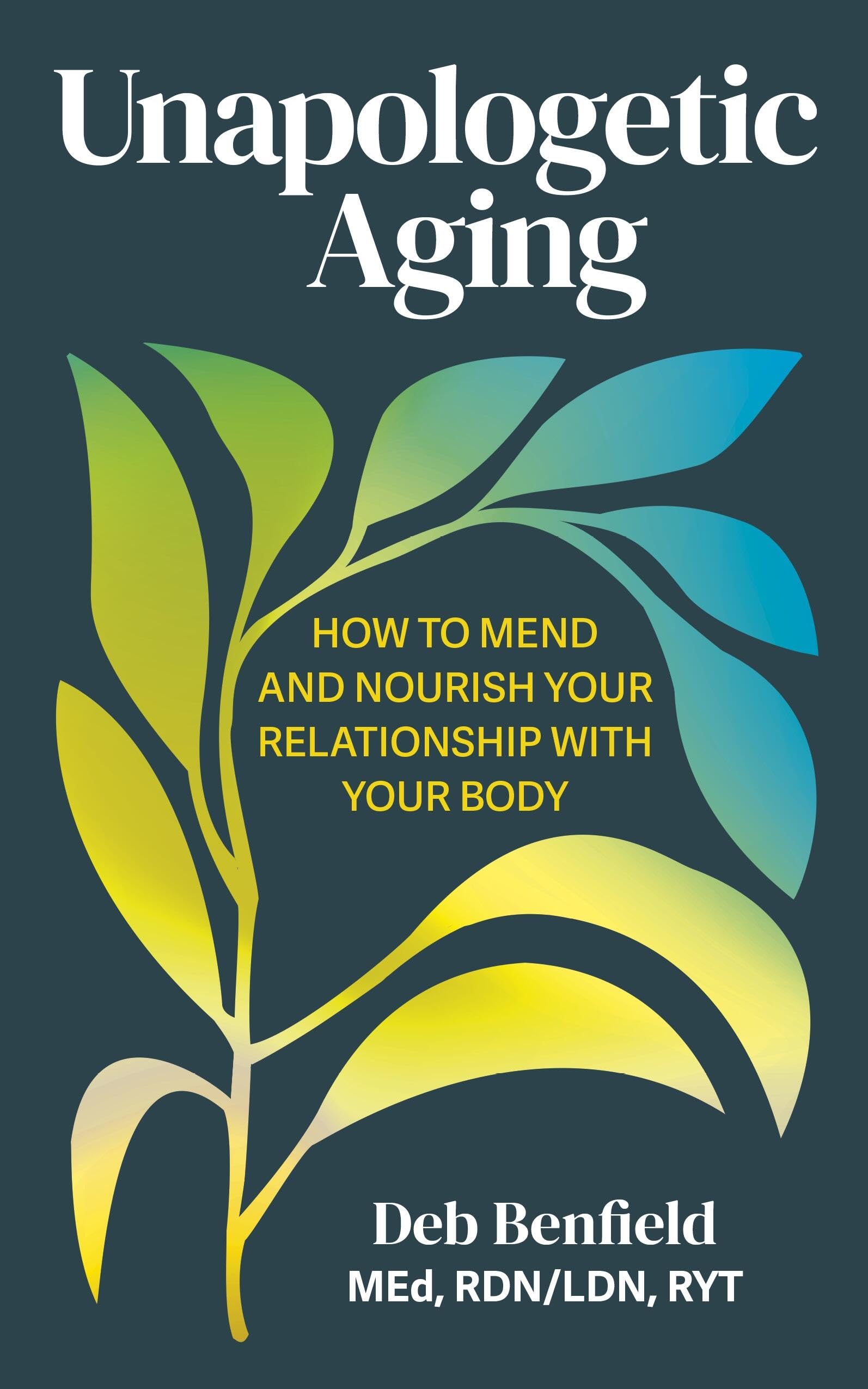 Unapologetic Aging: How to Mend and Nourish Your Relationship with Your Body Philosophy