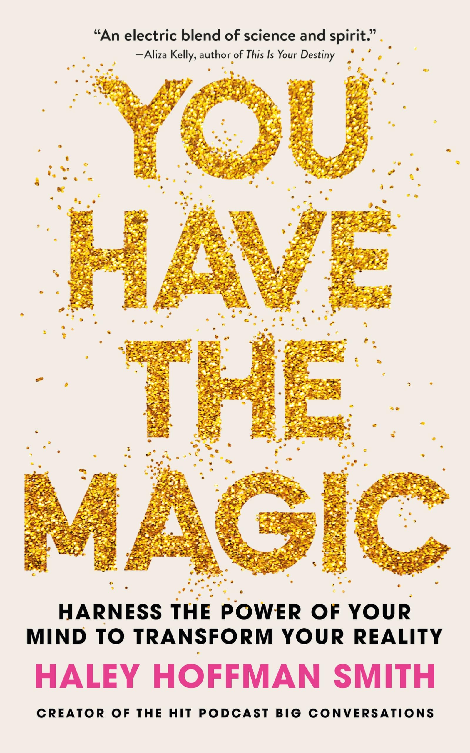 You Have The Magic: Harness the Power of Your Mind to Transform Your Reality Lifestyle