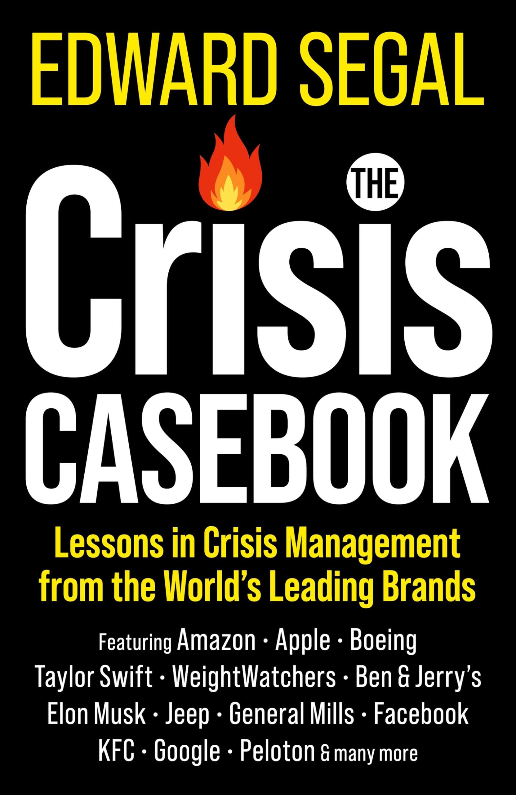 The Crisis Casebook: Lessons in Crisis Management from the World’s Leading Brands Business, Finance & Career