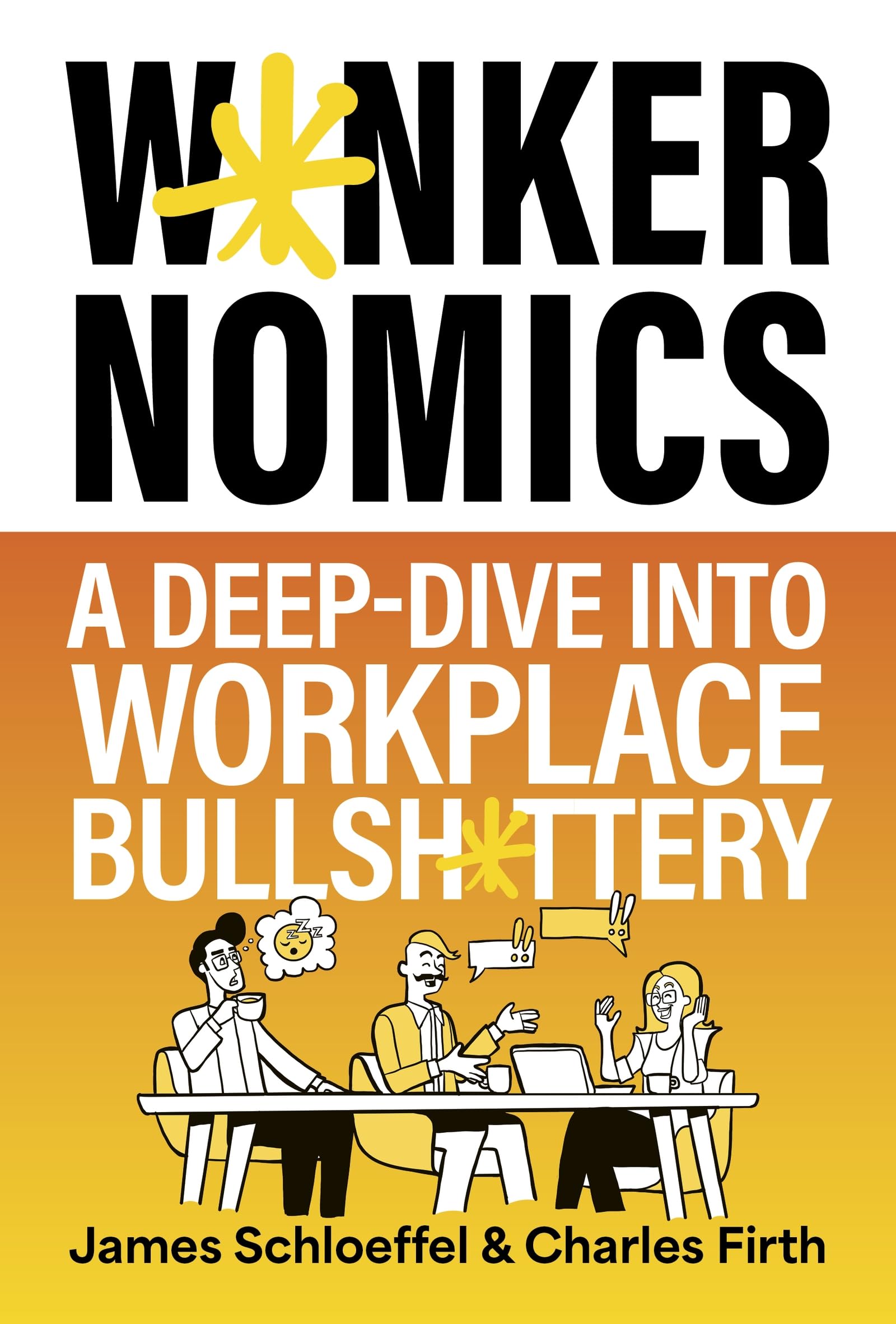 Wankernomics: A Deep-Dive Into Workplace Bullsh*ttery - THE INSTANT SUNDAY TIMES BESTSELLER Business, Finance & Career