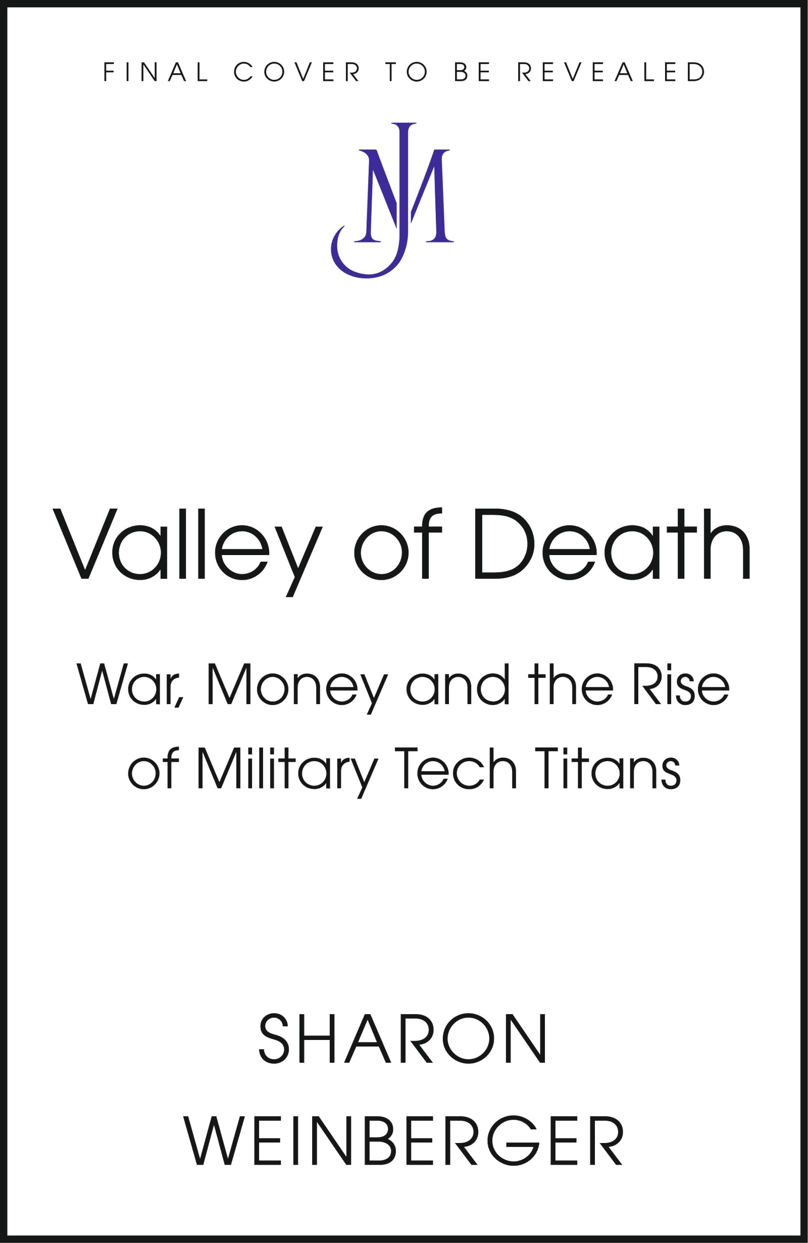 Valley of Death: War, Money and the Rise of Military Tech Titans Books
