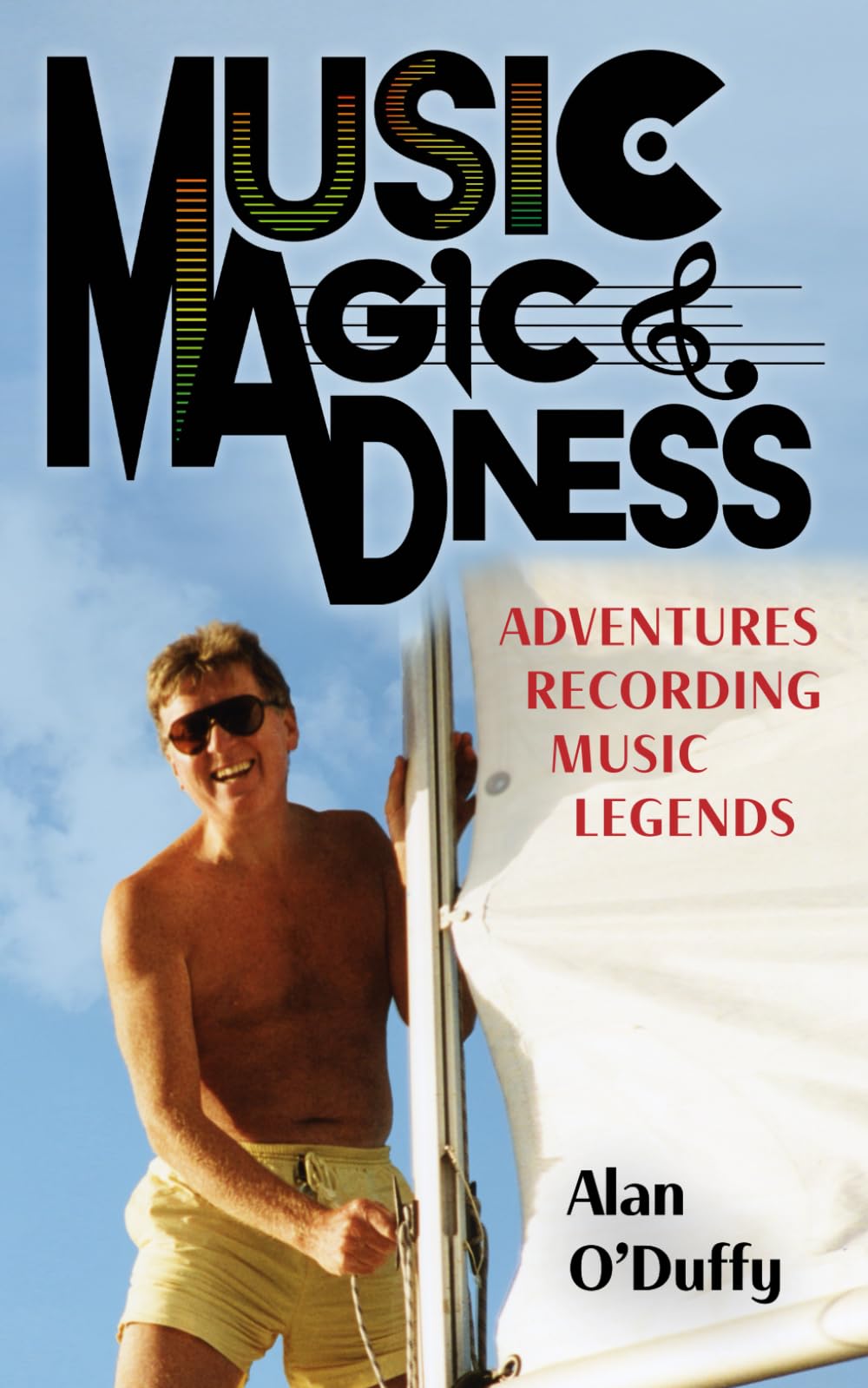 Music, Magic & Madness: Adventures Recording Music Legends Memories