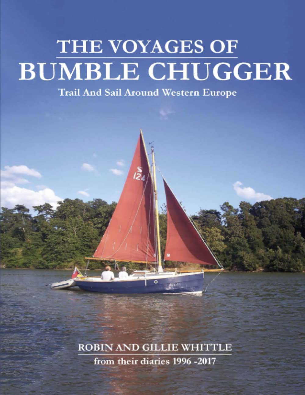 The Voyages of Bumble Chugger: Trail and Sail Around Western Europe: Trail and Sail in Western Europe Essays & Short Stories