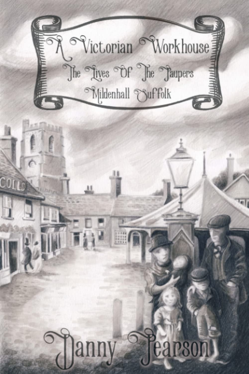 A Victorian Workhouse - The Lives Of The Paupers: Mildenhall Suffolk (History of Mildenhall, Suffolk) Politics & History