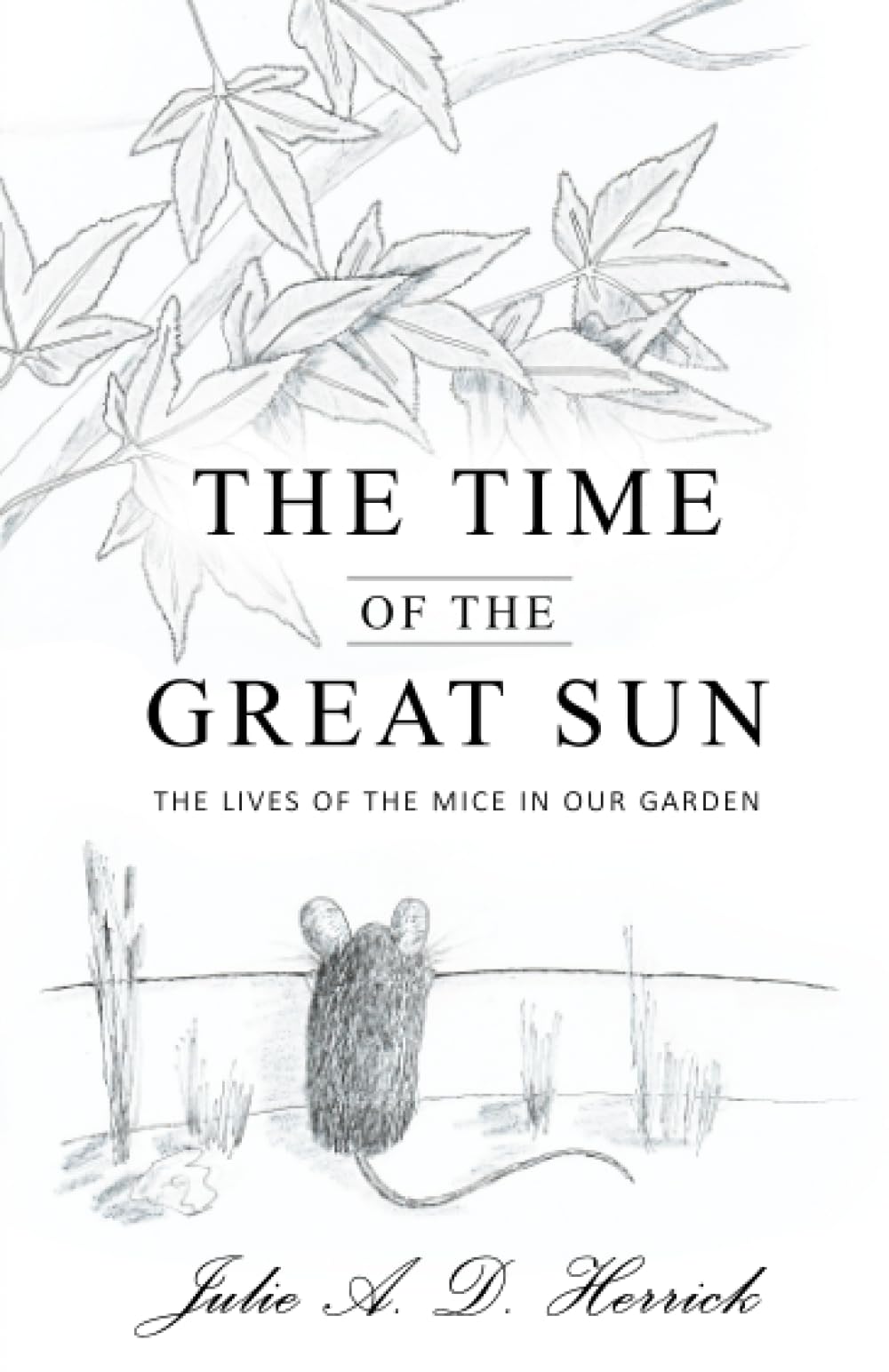 The Time of the Great Sun: The lives of the mice in our garden Learning & Reference