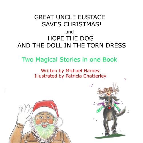 Great Uncle Eustace Saves Christmas and Hope The Dog And The Doll In The Torn Dress Novels & Short Stories
