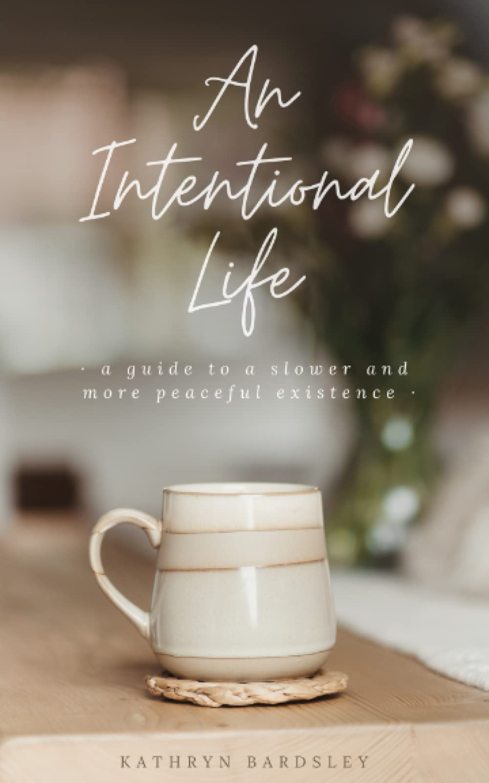 An Intentional Life: A Guide To A Slower And More Peaceful Existence Home & Household