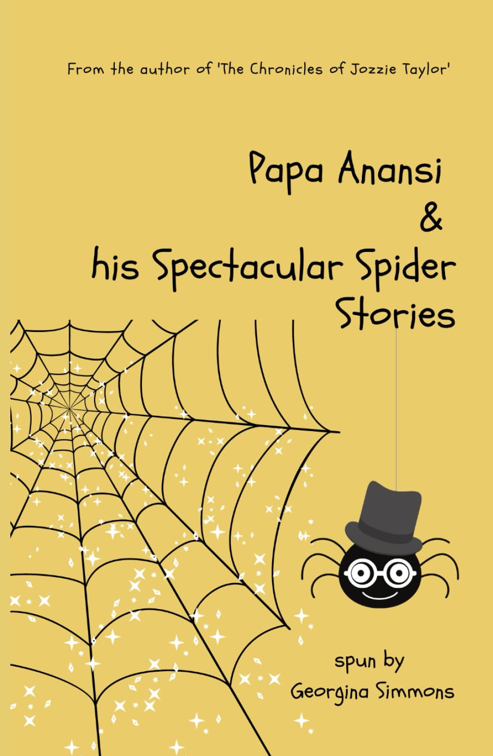 Papa Anansi and his Spectacular Spider Stories (The Chronicles of Jozzie Taylor) Essays & Short Stories