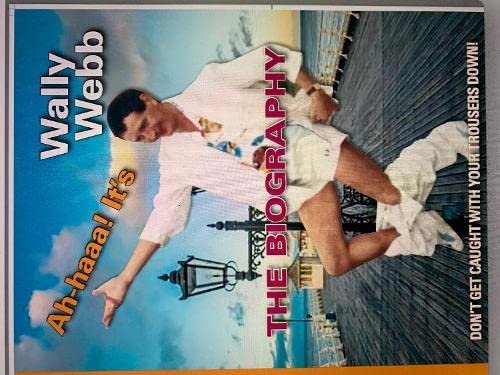 Ah-haa It's Wally Webb The Biography Memories