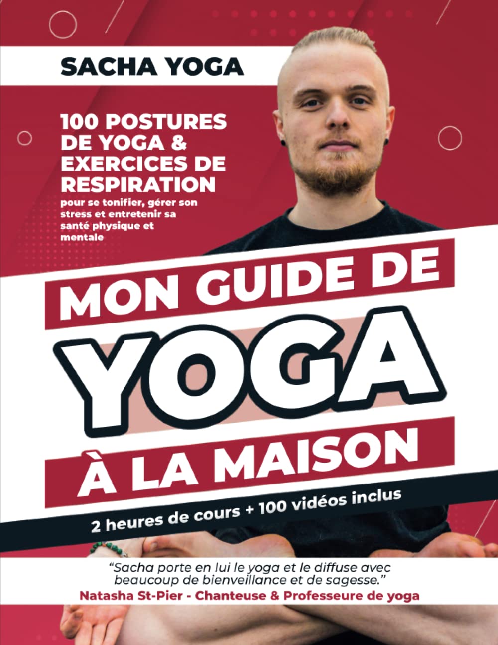 Mon guide de yoga à la maison: 100 postures de yoga & exercices de respiration pour se tonifier, gérer son stress et entretenir sa santé physique et mentale Eroticism