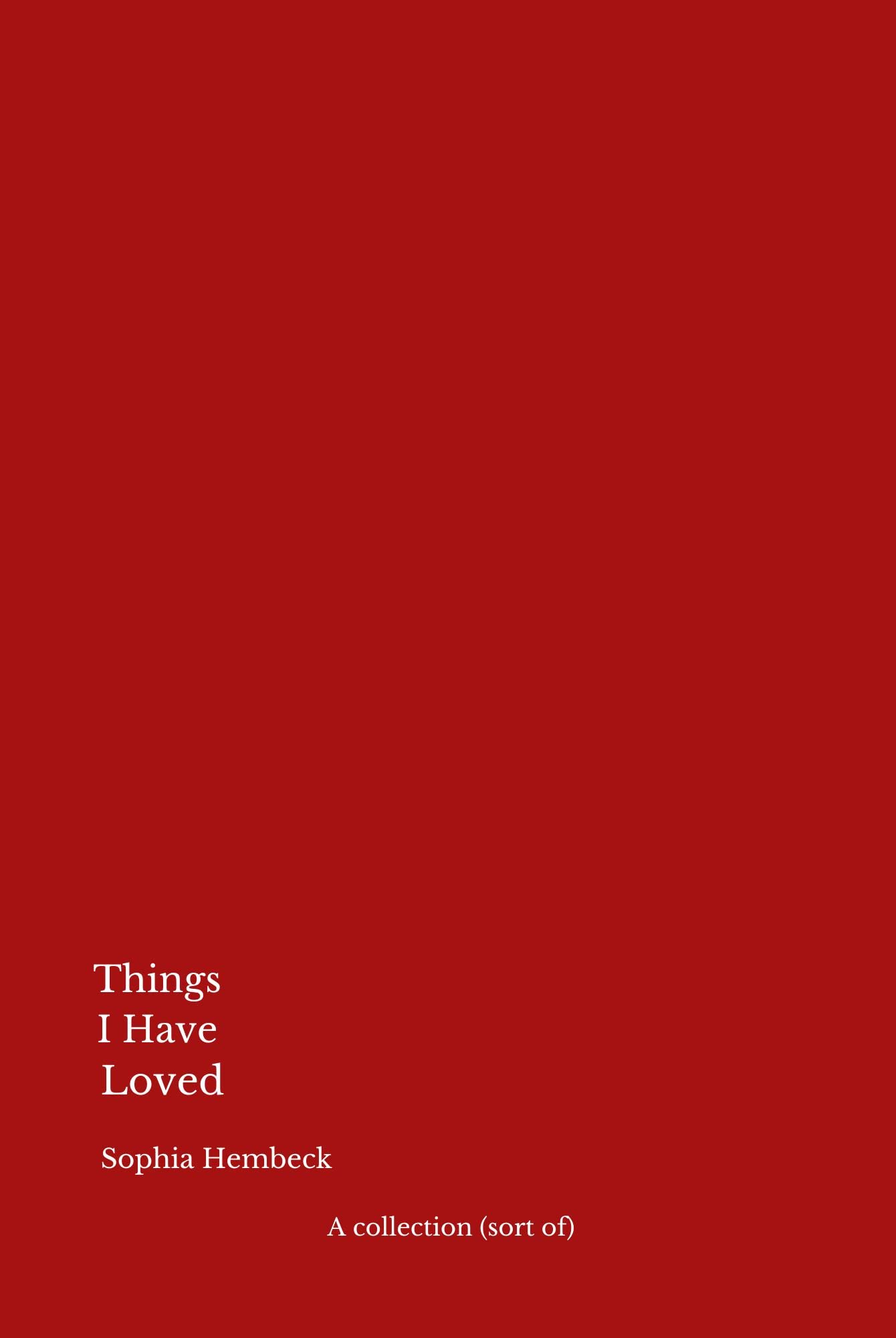 Things I Have Loved: A collection (sort of) (Things-Trilogy, Band 2) Essays & Short Stories