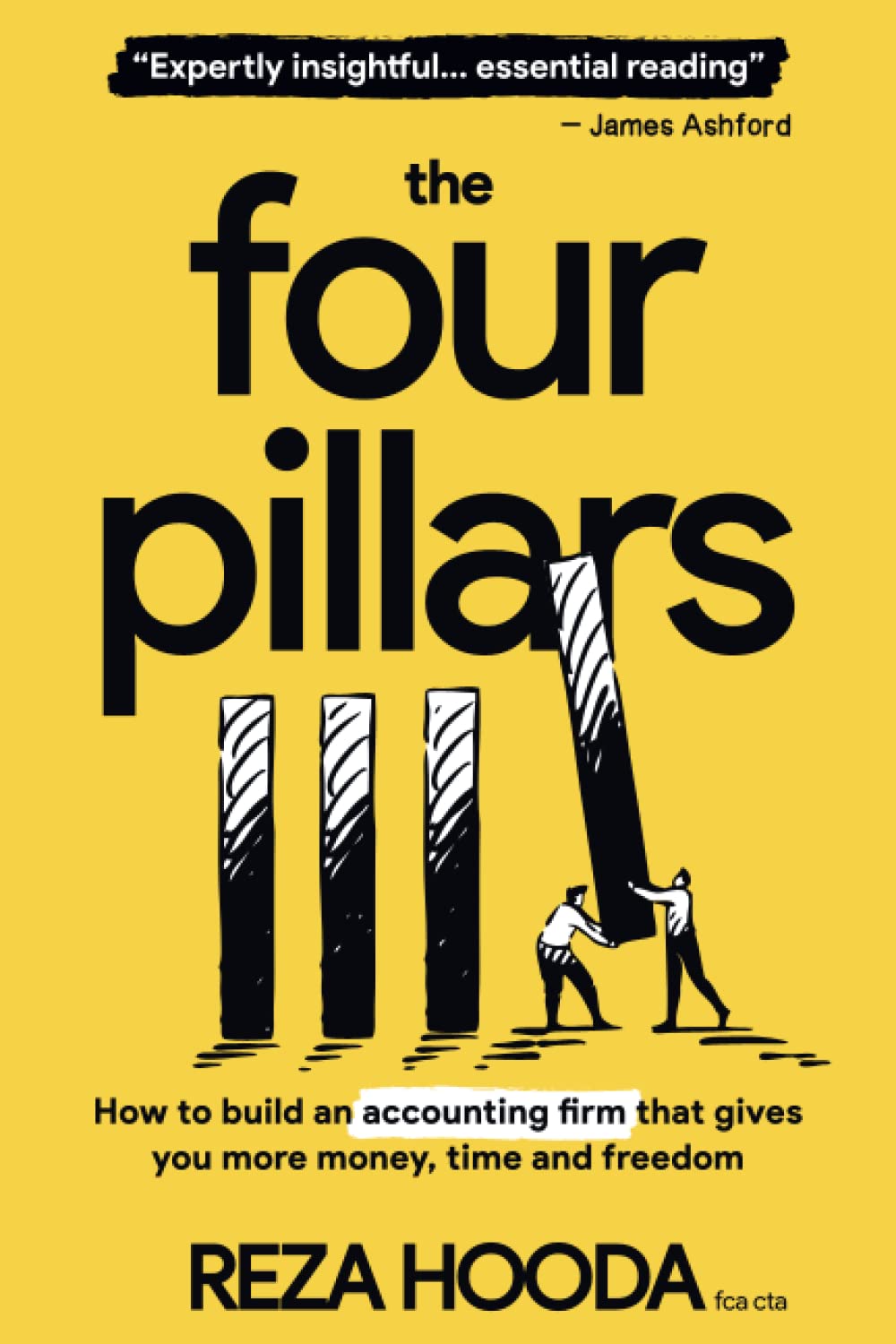 The Four Pillars: How to build an accounting firm that gives you more money, time and freedom Business, Finance & Career