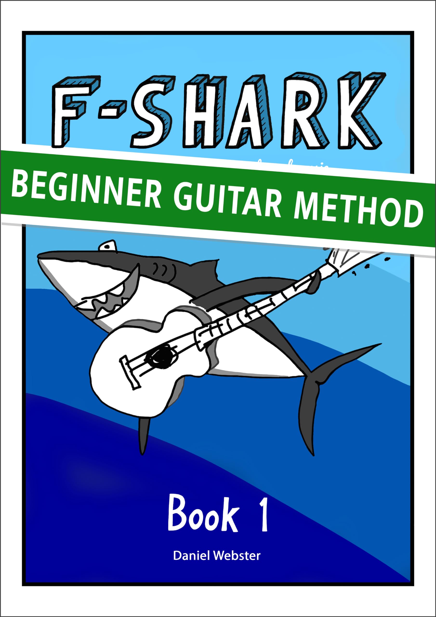 F SHARK book 1: Learn to play guitar and read music (F SHARK Guitar Books, Band 1) Sheet Music