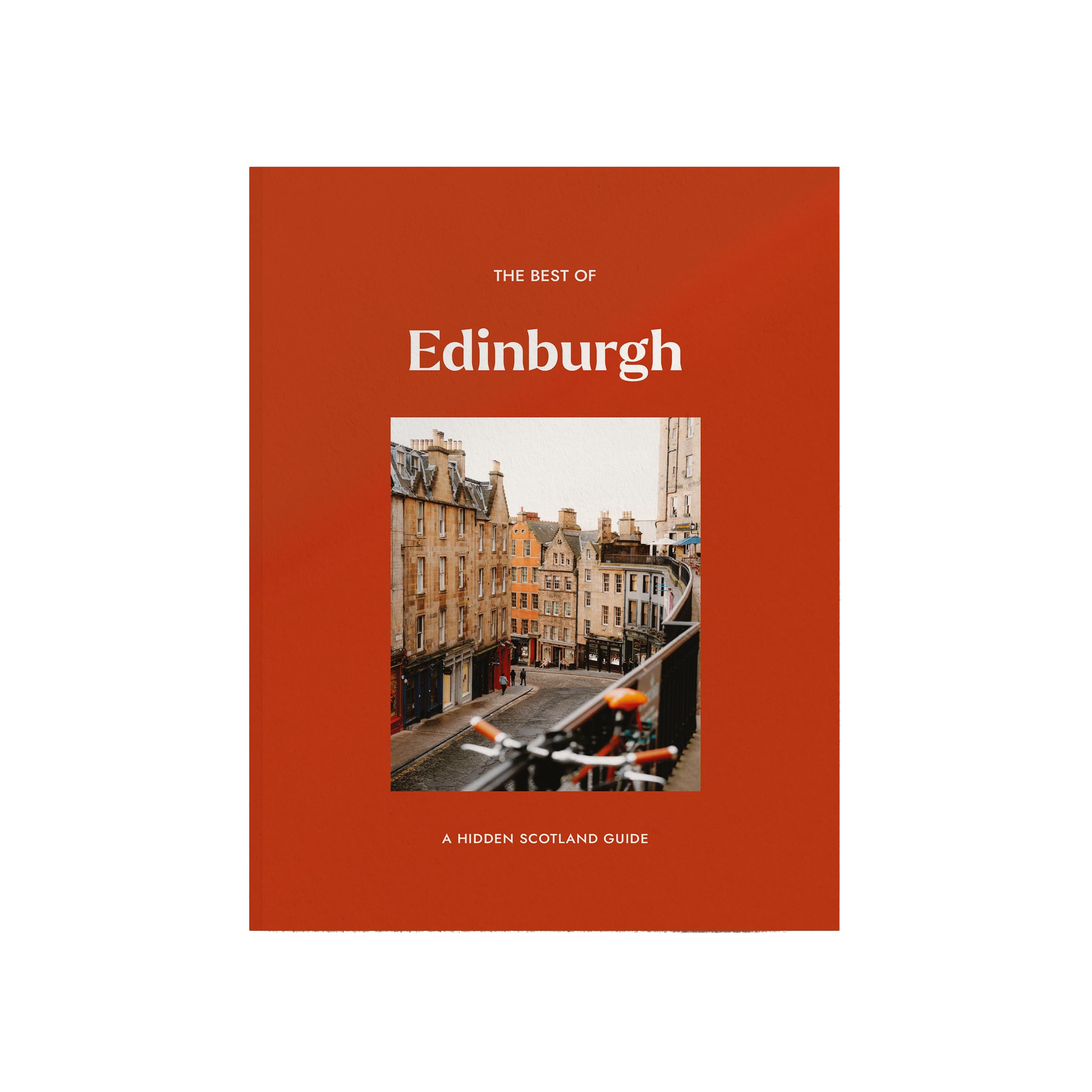 The Best of Edinburgh: A Hidden Scotland Guide Leisure, Home & Garden