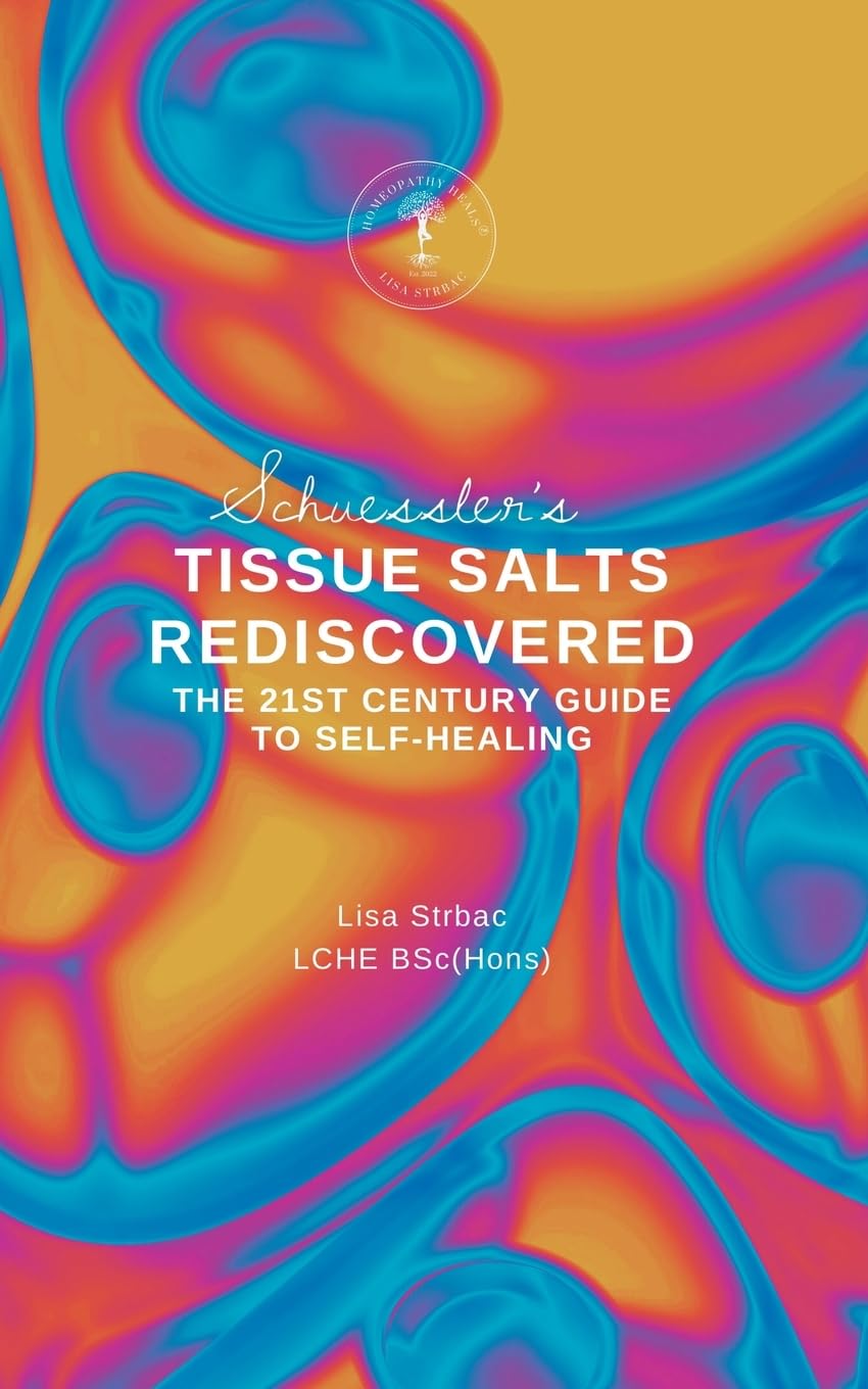 Schuessler's Tissue Salts Rediscovered: The 21st Century Guide to Self-Healing Medicine