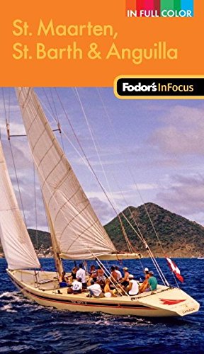 Fodor's In Focus St. Maarten, St. Barth & Anguilla, 2nd Edition (Full-color Travel Guide, 2) Leisure, Home & Garden