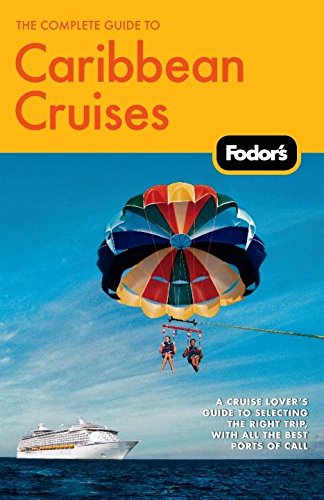 The Complete Guide to Caribbean Cruises, 3rd Edition: A Cruise Lover's Guide to Selecting the Right Trip, With All the Best Ports of Call (Travel Guide, 3) Leisure, Home & Garden