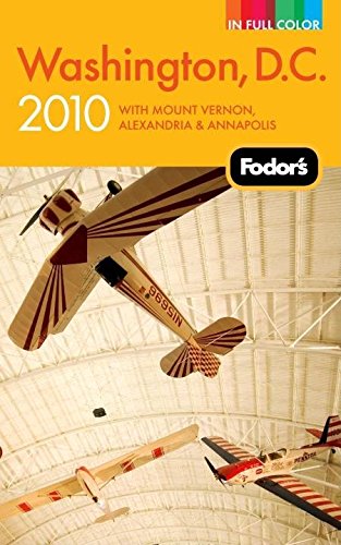 Fodor's Washington, D.C. 2010: With Mount Vernon, Alexandria & Annapolis (Full-color Travel Guide) Leisure, Home & Garden