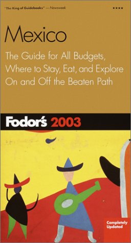 Fodor's Mexico 2003 (Travel Guide) Leisure, Home & Garden