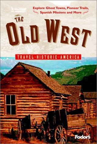 Fodor's the Old West: Travel Historic America book