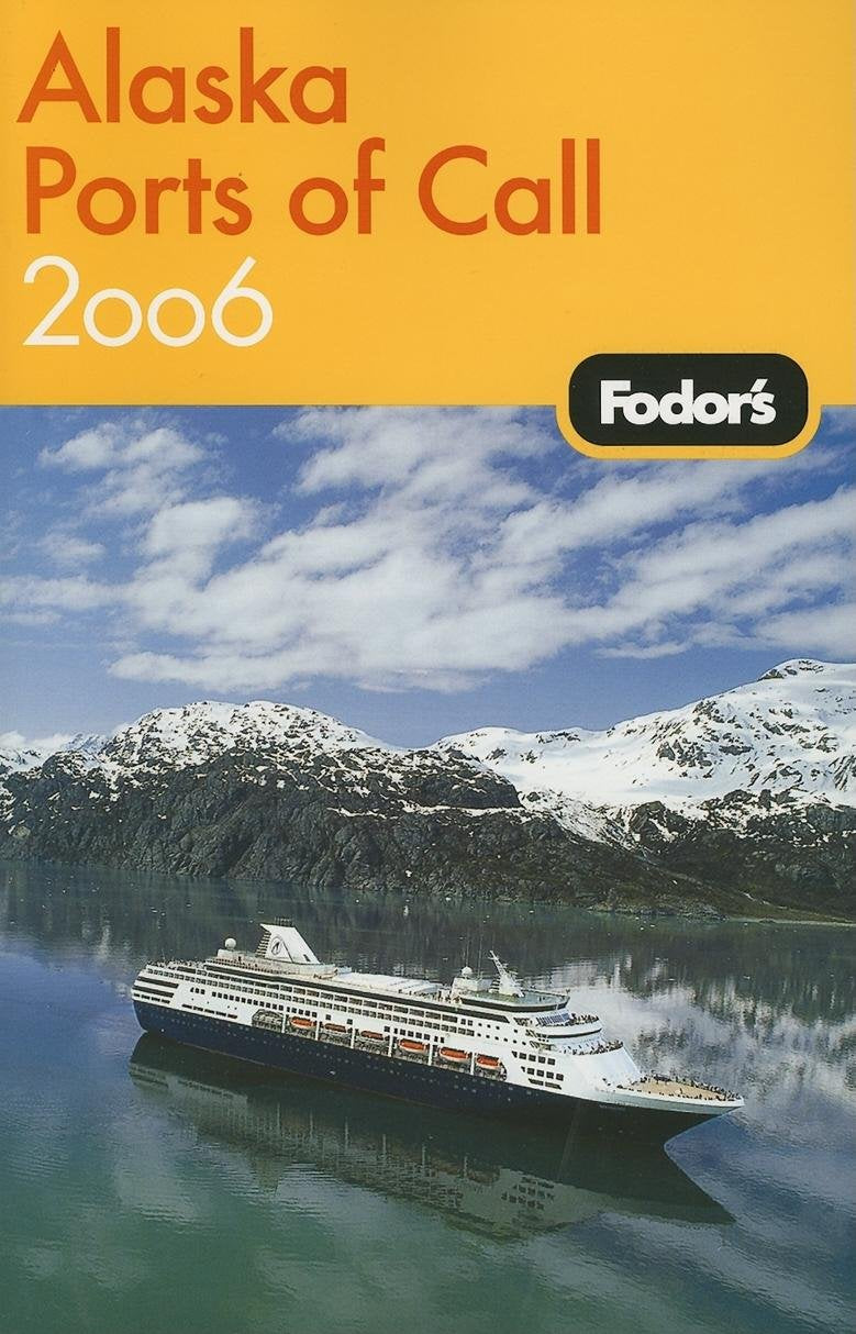 Fodor's Alaska Ports of Call 2006 (Travel Guide) Leisure, Home & Garden