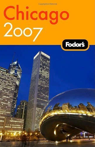 Fodor's Chicago 2007 (Travel Guide, 24, Band 24) Leisure, Home & Garden
