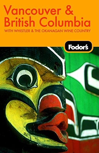 Fodor's Vancouver and British Columbia, 5th Edition (Travel Guide, 5) Leisure, Home & Garden