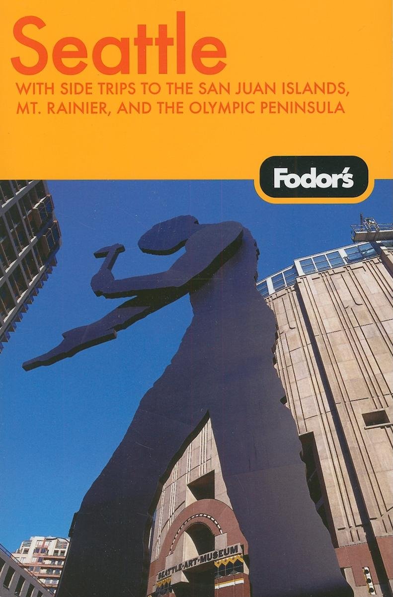 Fodor's Seattle: With Side Trips to the San Juan Islands, Mt. Rainier, and Olympic National Park book