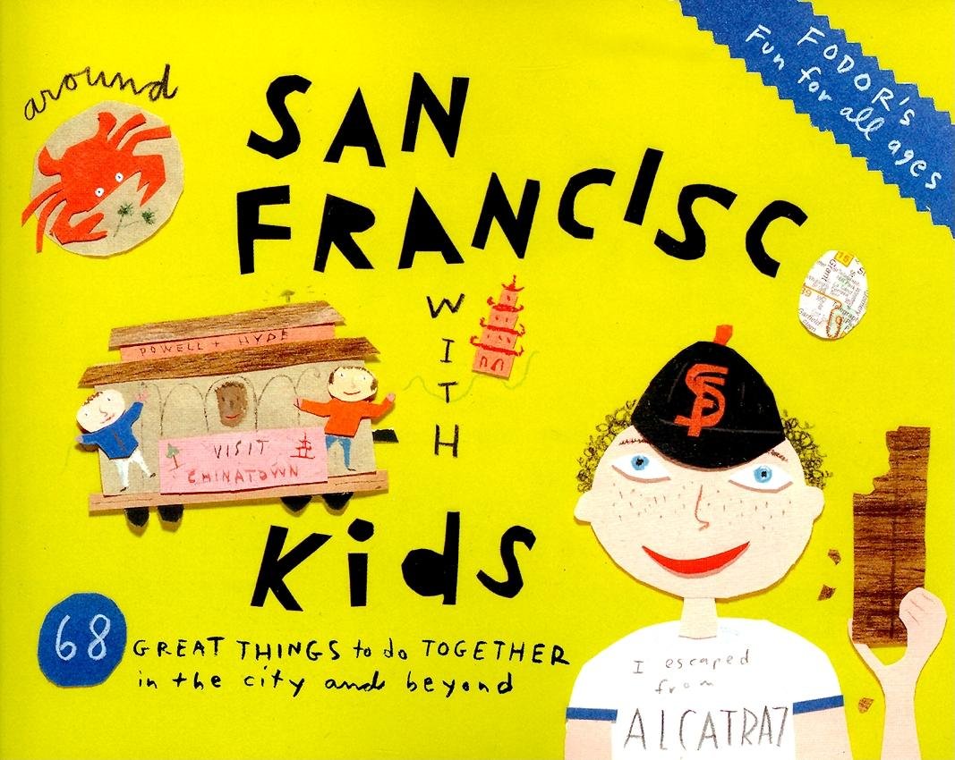 Fodor's Around San Francisco with Kids, 3rd Edition (Travel Guide, 3) Leisure, Home & Garden
