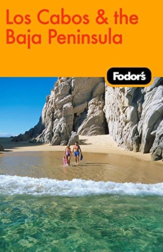 Fodor's Los Cabos & the Baja Peninsula, 1st Edition (Travel Guide, 1) Leisure, Home & Garden
