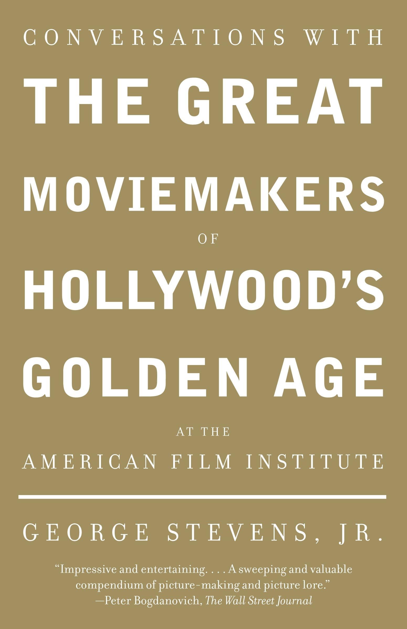 Conversations with the Great Moviemakers of Hollywood's Golden Age at the American Film Institute Art & Literature Books