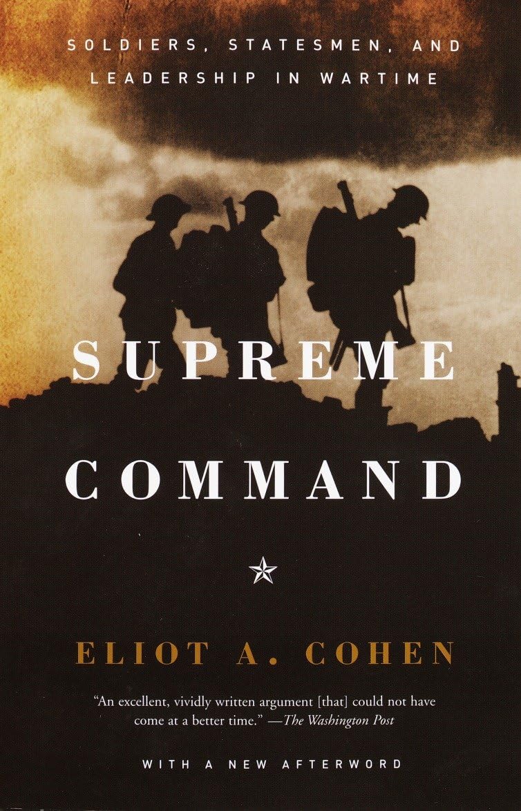 Supreme Command: Soldiers, Statesmen, and Leadership in Wartime Social Sciences