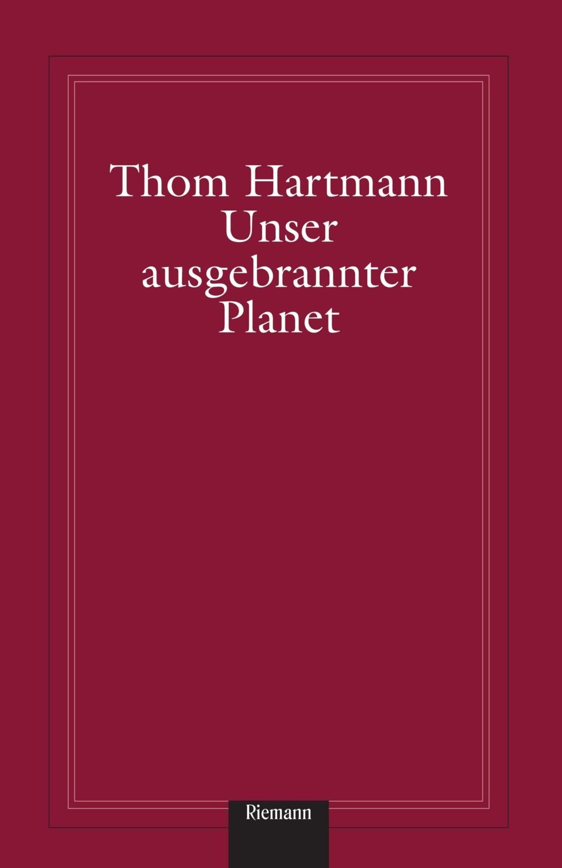 Unser Ausgebrannter Planet: Von Der Weisheit Der Erde Und Der Torheit Der Moderne Memories