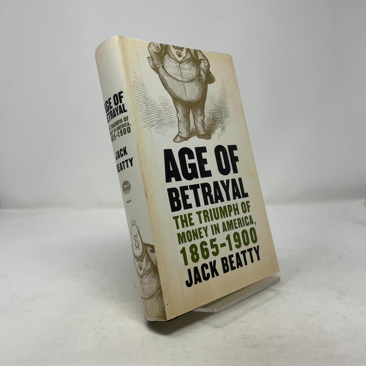 Age of Betrayal: The Triumph of Money in America, 1865-1900 Business, Finance & Career