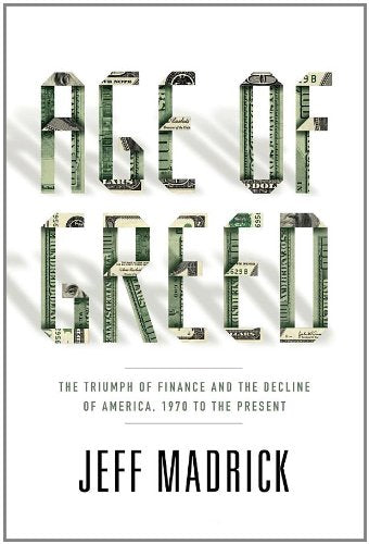 Age of Greed: The Triumph of Finance and the Decline of America, 1970 to the Present Business, Finance & Career