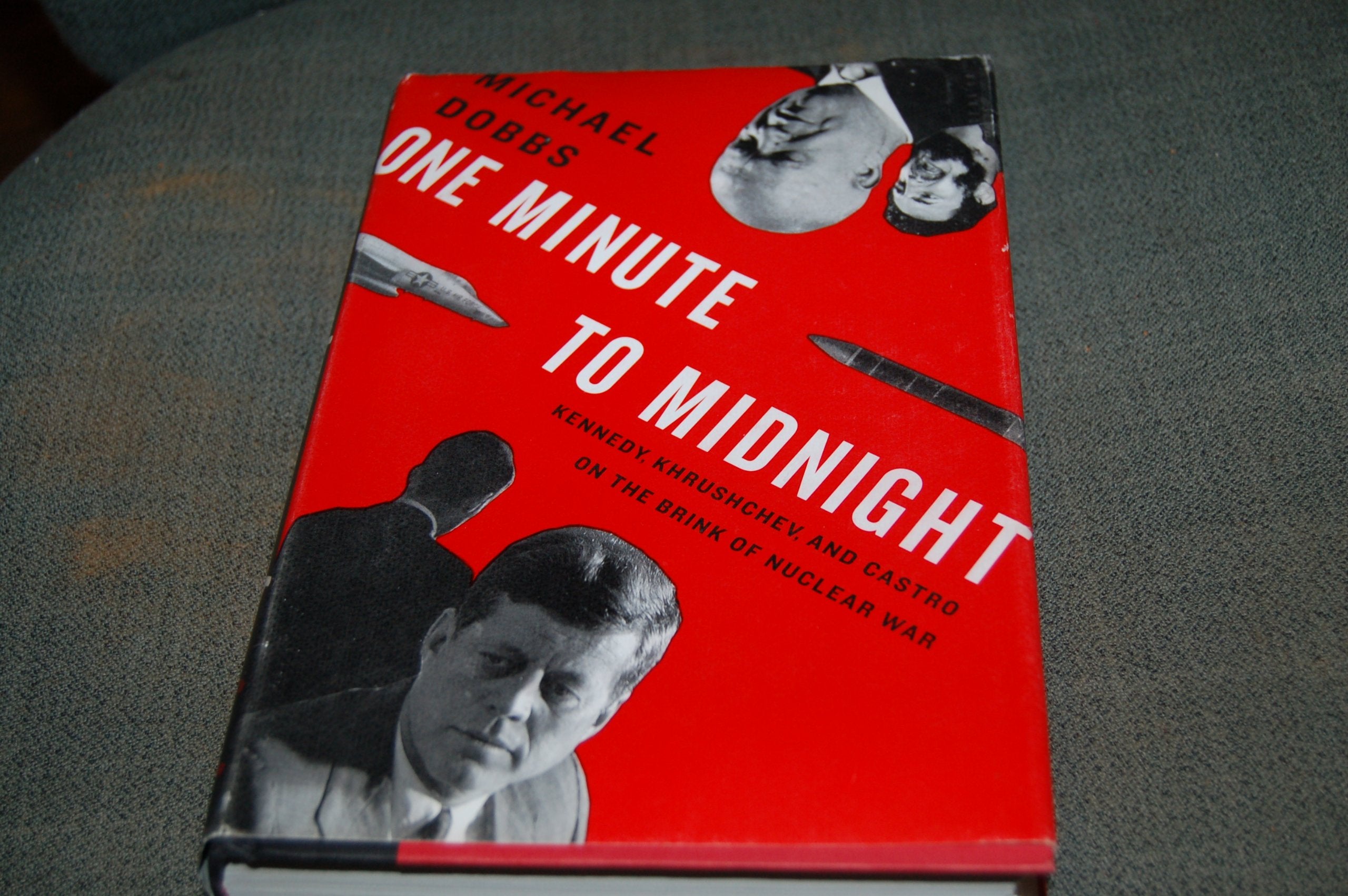 One Minute To Midnight: Kennedy, Khrushchev, and Castro on the Brink of Nuclear War Politics & History