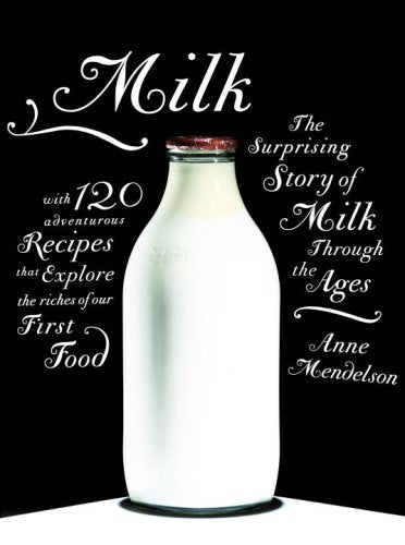 Milk: The Surprising Story of Milk Through the Ages Cooking & Enjoying